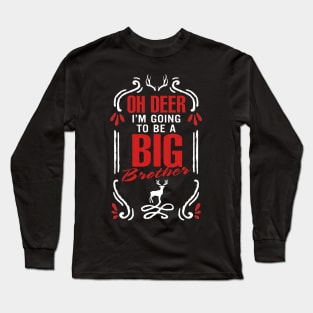 Oh Deer I'm Going to be a Big Brother Christmas Long Sleeve T-Shirt